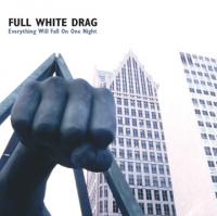 Full White Drag - Everything Will Fall On One Night (Cover Artwork)