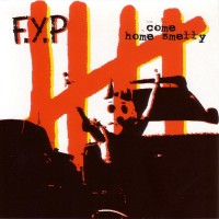 F.Y.P. - Come Home Smelly