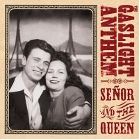 The Gaslight Anthem - Señor and the Queen