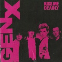 Generation X - Kiss Me Deadly