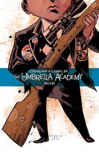Gerard Way / Gabriel Ba - The Umbrella Academy: Dallas [comic] (Cover Artwork)