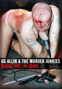GG Allin & the Murder Junkies - Blood, Shit, and Fears [DVD] (Cover Artwork)