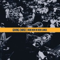 Giving Chase - Iron Men in Iron Lungs