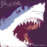 Glass And Ashes - Aesthetic Arrest