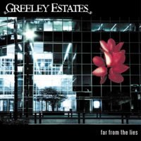 Greeley Estates - Far from the Lies