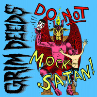 Grim Deeds - Do Not Mock Satan