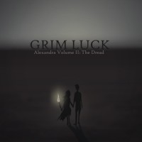 Grim Luck - Alexandra Volume II: The Dread
