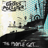 Gross Polluter - The People Get...What the People Get (Cover Artwork)