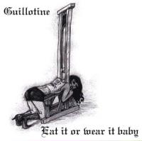 Guillotine - Eat It or Wear It Baby (Cover Artwork)