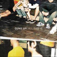 Guns Up! - All This Is
