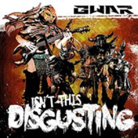 GWAR - Isn't This Disgusting [Digital Single]