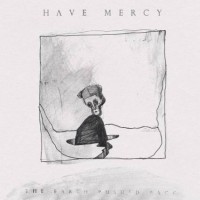 Have Mercy - The Earth Pushed Back