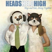 Heads Held High - Dogs and Cats, Living Together