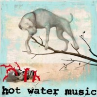 Hot Water Music - The Fire, The Steel, The Tread / Adds Up to Nothing