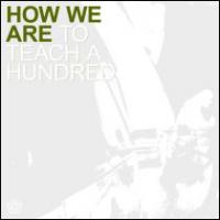 How We Are - To Teach a Hundred