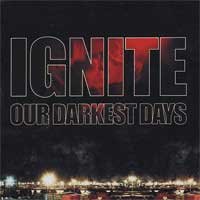 Ignite - Our Darkest Days
