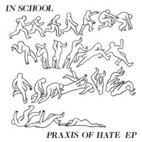 In School - Praxis of Hate [7-inch]