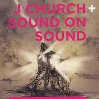 J Church / Sound on Sound - Split [7 inch]