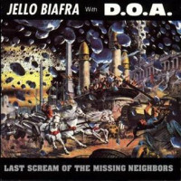 Jello Biafra with D.O.A. - Last Scream of the Missing Neighbors