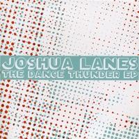 Joshua Lanes - The Dance Thunder EP