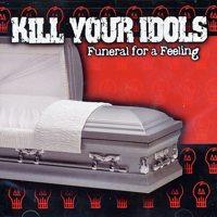 Kill Your Idols - Funeral For A Feeling