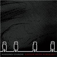 Kissing Chaos - Enter With A Bullet (Cover Artwork)