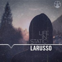 Larusso - Life In Static (Cover Artwork)