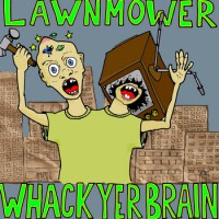 Lawnmower - Whack Yer Brain [7-inch]