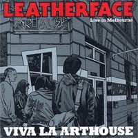 Leatherface - Live in Melbourne: Viva La Arthouse