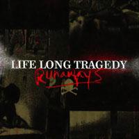 Life Long Tragedy - Runaways