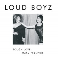 Loud Boyz - Tough Love, Hard Feelings