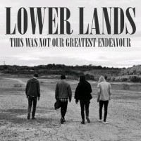 Lower Lands - This Was Not Our Greatest Endeavour (Cover Artwork)