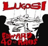 Lugosi - Edward 40 Oz. Hands (Cover Artwork)