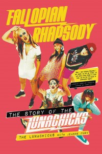 Lunachicks / Jeanne Fury - Fallopian Rhapsody - The Story of the Lunachicks [book]