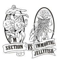 M Section - M Section Vs. The Immortal Jellyfish