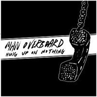 Man Overboard - Hung Up on Nothing