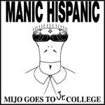 Manic Hispanic - Mijo Goes To Jr. College