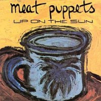 【USオリジナル盤】Meat Puppets Up On The Sun LP Meat Puppets - Up on the Sun | Punknews.org