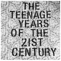 Micah Schnabel - The Teenage Years of the 21st Century