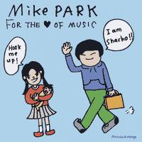 Mike Park - For The Love Of Music