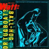 Mike Watt - Ball-Hog or Tugboat?