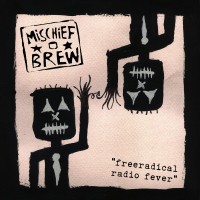 Mischief Brew - Free Radical Radio Fever [7-inch]