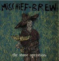 Mischief Brew - The Stone Operation.