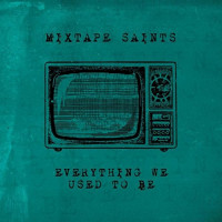 Mixtape Saints - Everything We Used To Be