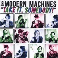 Modern Machines - 'Take It, Somebody!'