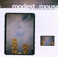 Modest Mouse - The Lonesome Crowded West