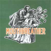 Mouthbreather - Mouthbreather [7-inch]