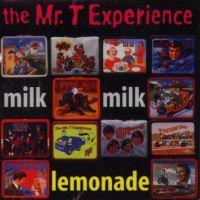 The Mr. T Experience - Milk, Milk, Lemonade