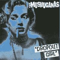 Mushuganas - Dropout Girl 7"