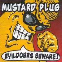 Mustard Plug - Evildoers Beware!